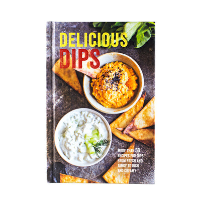 Delicious Dips: More than 50 Recipes for Dips from Fresh and Tangy to Rich and Creamy